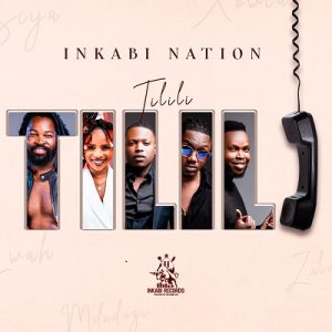 Inkabi Nation – Tilili Thilili Ft. Big Zulu, Lwah Ndlunkulu, Xowla, Siya Ntuli, Mduduzi Ncube