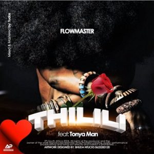 Flowmaster – Thilili Ft. Tonya Man