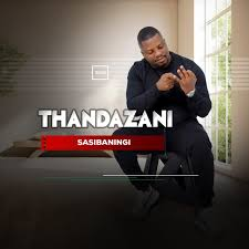 Thandazani – Sasibaningi Sibaningi (Song)