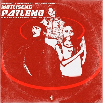 Shebeshxt, Mokgethwa, Zoli White Smoke – Motliseng Patleng Ft. Naqua Pro, Mr Diego & Smeezy On The Beat