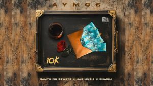 Aymos ft Samthing Soweto - 10K Yey'nkomo