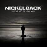 Nickelback - Trying Not to Love You