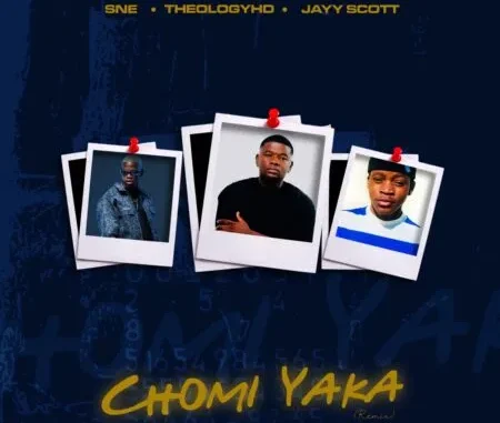 S.N.E, Theology HD & Jay Scott – CHOMI YAKA (Remix)