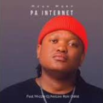 Mzux Maen – Pa Internet Ft. Mvzzle, Dj Nelcee, Roki & Oskid