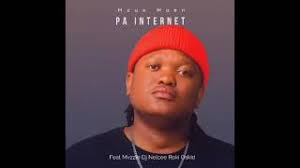 Mzux Maen – Pa Internet Ft. Mvzzle, Dj Nelcee, Roki & Oskid