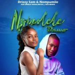 Drizzy Sam (RSA) & Nompumiie – Ngixolele Bawo Ft. Snitch, Angelic Voices & Thux Munice