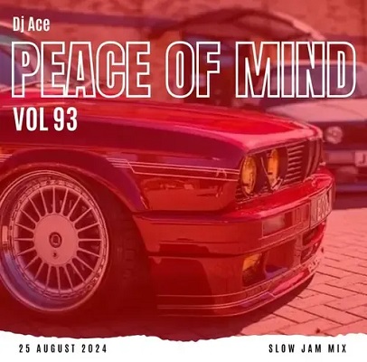 DJ Ace – Peace of Mind Vol 93 (25 August 2024 Slow Jam Mix)