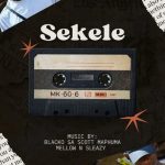 Blacko SA, Mellow & Sleazy – Sekele Ft. Scotts Maphuma