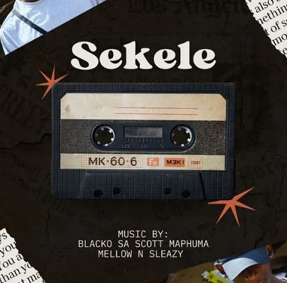 Blacko SA, Mellow & Sleazy – Sekele Ft. Scotts Maphuma