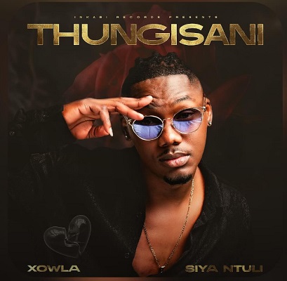 Xowla Ft Siya Ntuli – Thungisani