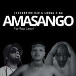 INNOVATIVE DJz – Amasango Ft. Lunga Dima & Icon Lamaf