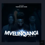 Dr Dope – Mvelinqangi (Remix) Ft. Thak’so Ujey Choir