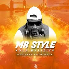 MR STYLE – XOLA NHLIZIYO (NGELINYE KUZOLUNGA)