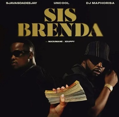 SjavasDaDeejay, Uncool MC & DJ Maphorisa – Sis Brenda Ft. Madumane & Xduppy