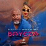 DJ Stax – Bayeza Ft. Thabie Ngethe