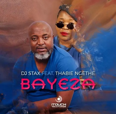 DJ Stax – Bayeza Ft. Thabie Ngethe