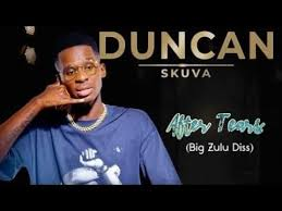 Duncan - After Tears (Big Zulu Diss Song)