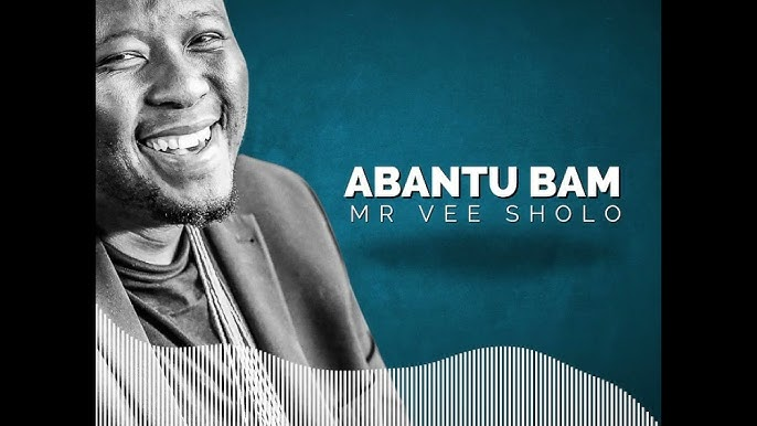 Mr Vee Sholo - Abantu Bam