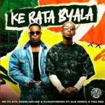 DJ Maphorisa – Ke Rata Byala