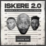 AyaProw, Dj Awakening, Djy Potsow – Iskere 2.0