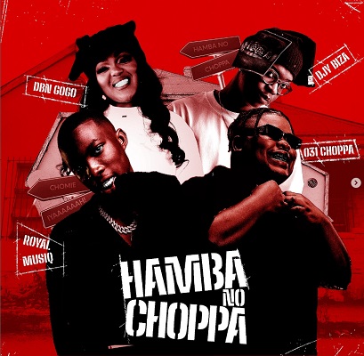 Royal MusiQ, Djy Biza & 031Choppa – Hamba No Choppa Ft. DBN GOGO