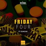 Intabayasedubai – Friday Four Ft. Duncan